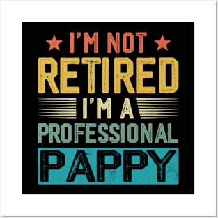 I'm Not Retired I'm A Professional Pappy Vintage Father's Day Posters and Art